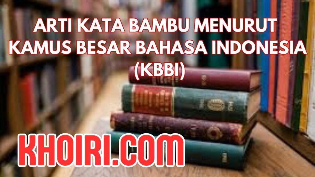 Arti Kata Bambu Menurut Kamus Besar Bahasa Indonesia (KBBI)