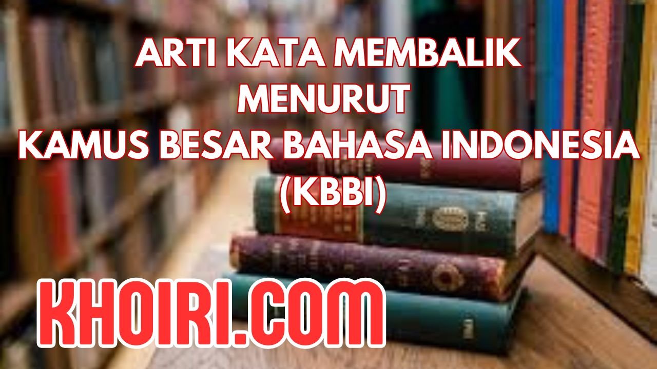 Arti Kata Membalik Menurut KBBI dan Contoh Kalimatnya