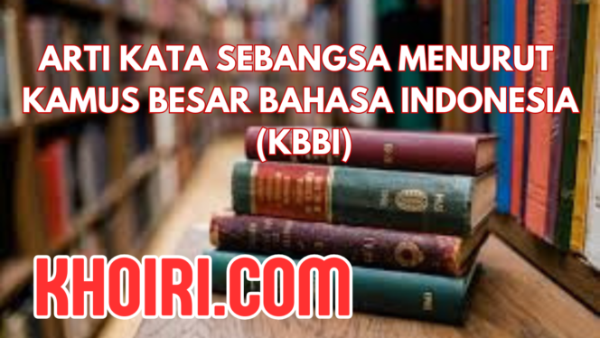 
Arti Kata Sebangsa Menurut KBBI dan Contoh Kalimatnya