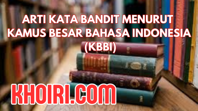 
Arti Kata Bandit Menurut KBBI dan Contoh Kalimatnya