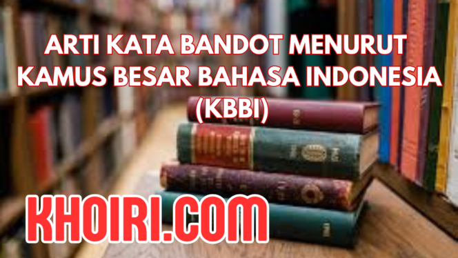 
Arti Kata Bandot Menurut Kamus Besar Bahasa Indonesia (KBBI)