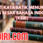 Arti Kata Batik Menurut Kamus Besar Bahasa Indonesia (KBBI)