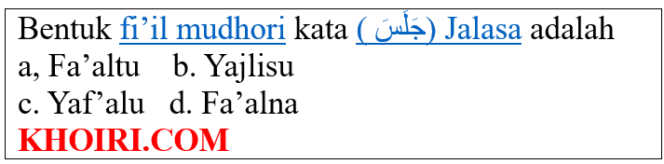 
Bentuk fi’il mudhori kata ( جَلَسَ) Jalasa adalah