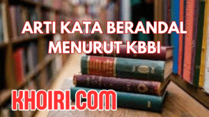 Arti Kata Berandal Menurut Kamus Besar Bahasa Indonesia (KBBI)