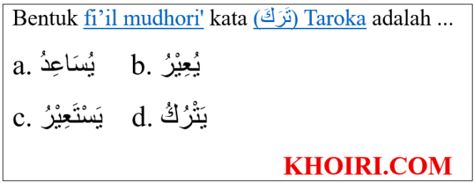
Bentuk fi’il mudhori’ kata (تَرَكَ) Taroka adalah …