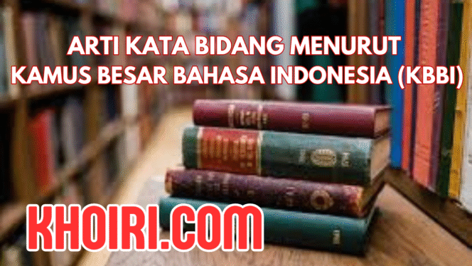 
Arti Kata Bidang Menurut Kamus Besar Bahasa Indonesia (KBBI)