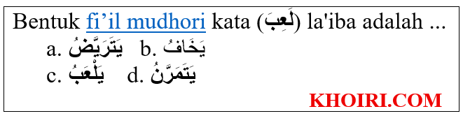 Bentuk fi’il mudhori kata (لَعِبَ) la'iba adalah ...