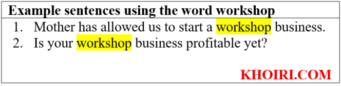 
30 Example sentences using the word workshop