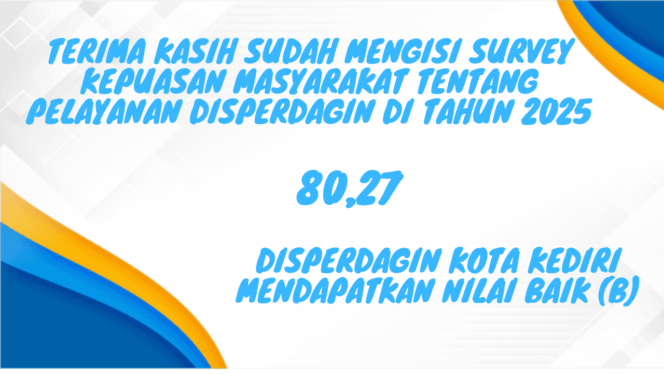 
Publikasi Hasil Survei Kepuasan Masyarakat (SKM) Disperdagin Kota Kediri 2025